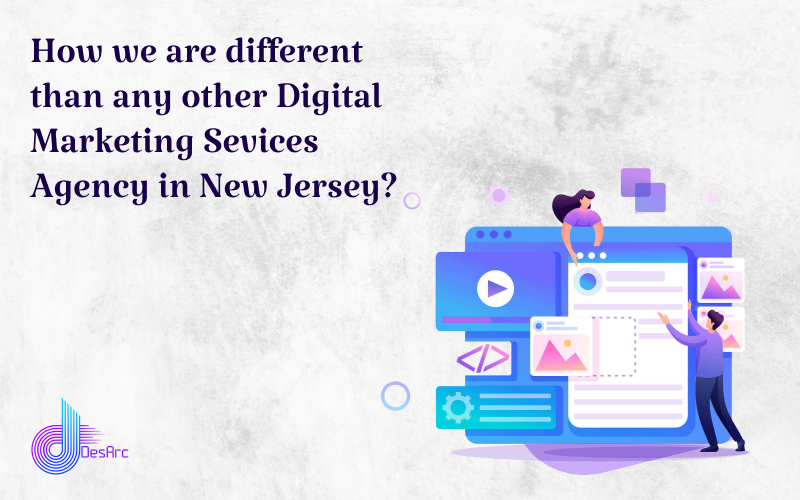 How we are different than any other Digital Marketing Sevices Agency in New Jersey